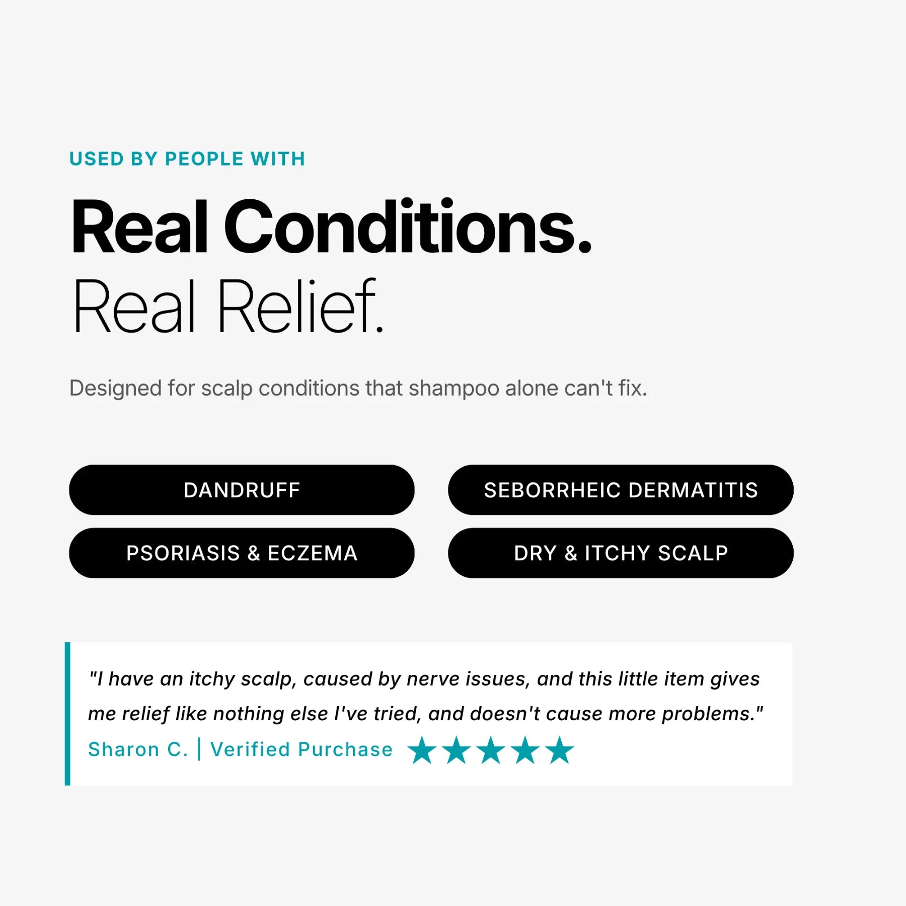 Scrub-Dub® scalp scrubber promotes relief from dandruff, seborrheic dermatitis, psoriasis, and itchy scalp conditions.